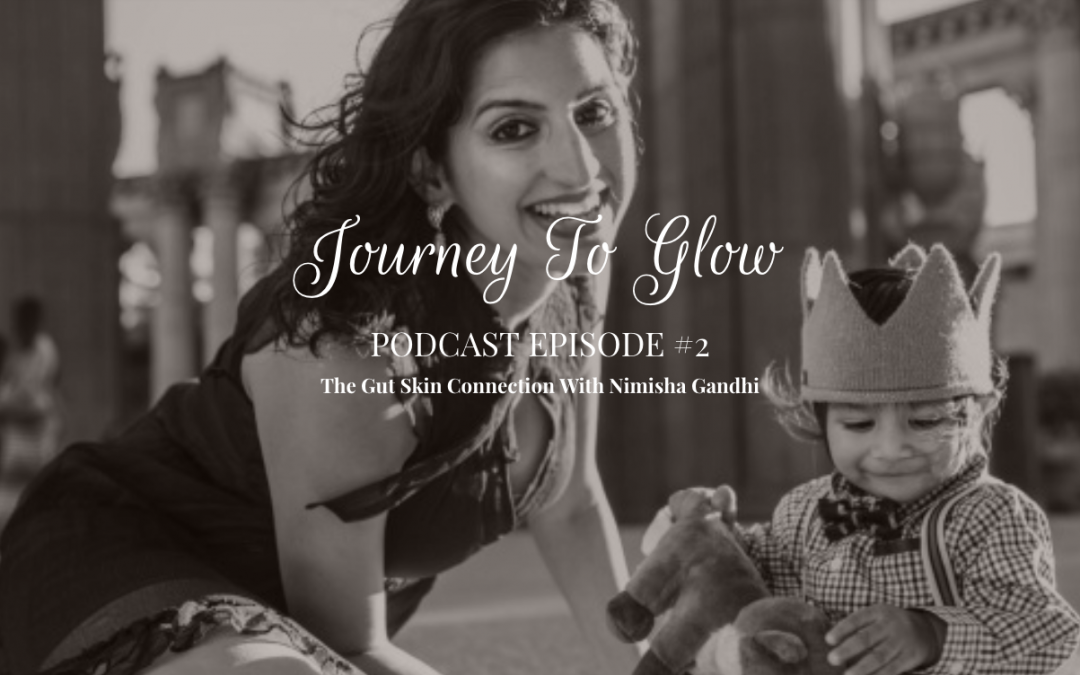 JTG #2 The Gut Skin Connection With Nimisha Gandhi