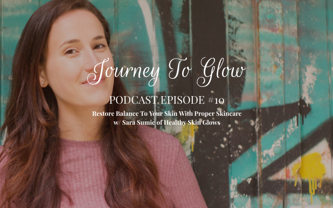 JTG #10 Acne Skin Care Sara Sumic Of Healthy Skin Glows