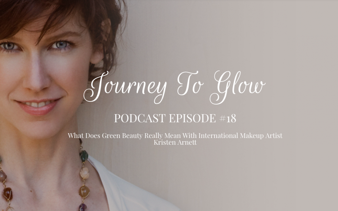 JTG #18 What Does Green Beauty Really Mean With International Makeup Artist Kristen Arnett