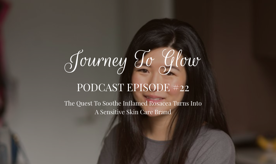 JTG #22 The Quest To Soothe Inflamed Rosacea Turns Into A Sensitive Skin Care Brand
