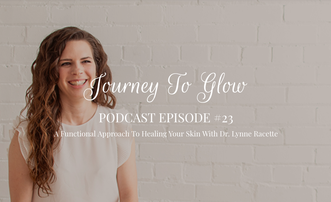 JTG #23 A Naturopathic Approach To Healing Skin With Dr. Lynne Racette